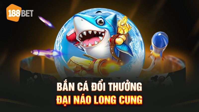 188bet 23 Bắn cá đổi thưởng 188BET