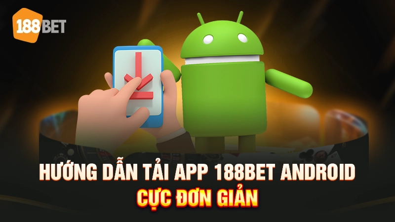 app 188bet 1 Hướng dẫn tải app 188bet Android cực đơn giản