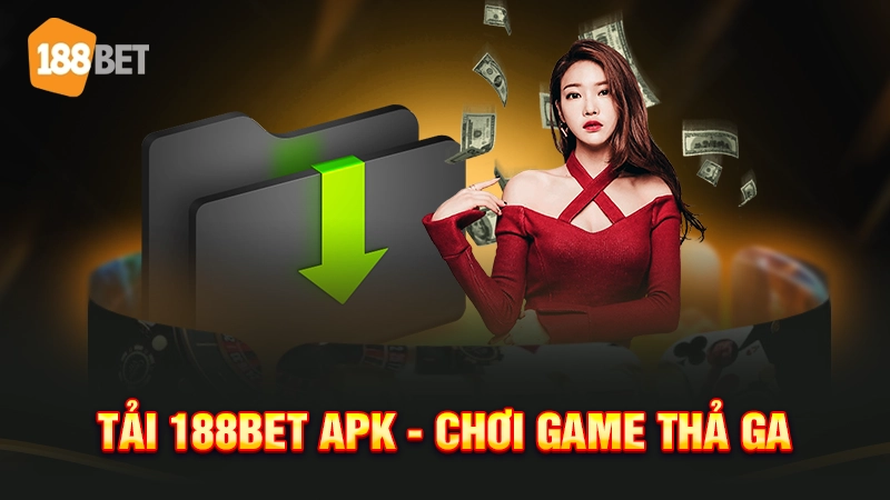 app 188bet 3 Tải 188bet apk - Chơi game thả ga